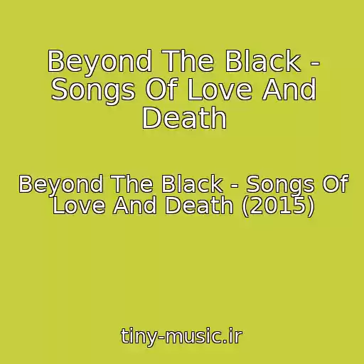کاور آهنگ Beyond The Black - Songs Of Love And Death از Beyond The Black - Songs Of Love And Death (2015)