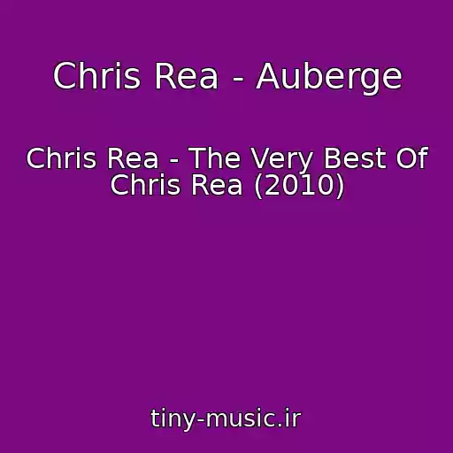 کاور آهنگ Chris Rea - Auberge از Chris Rea - The Very Best Of Chris Rea (2010)