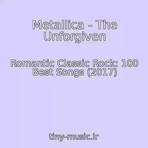 کاور آهنگ Metallica - The Unforgiven از Romantic Classic Rock: 100 Best Songs (2017)