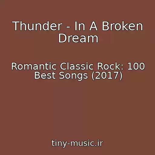 کاور آهنگ Thunder - In A Broken Dream از Romantic Classic Rock: 100 Best Songs (2017)