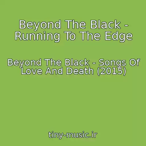 کاور آهنگ Beyond The Black - Running To The Edge از Beyond The Black - Songs Of Love And Death (2015)