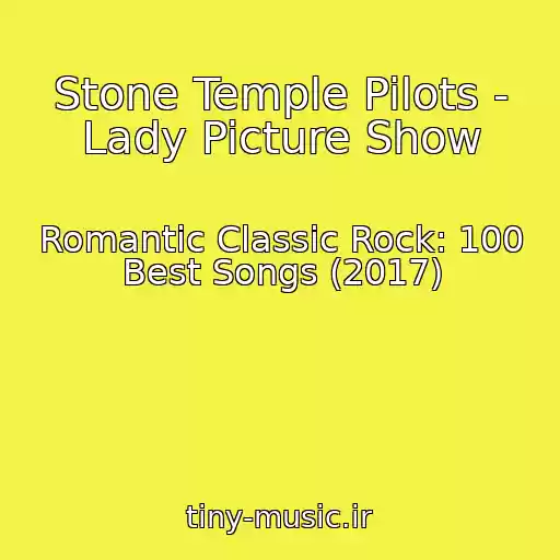 کاور آهنگ Stone Temple Pilots - Lady Picture Show از Romantic Classic Rock: 100 Best Songs (2017)