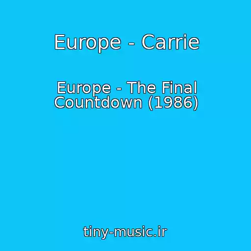 کاور آهنگ Europe - Carrie از Europe - The Final Countdown (1986)