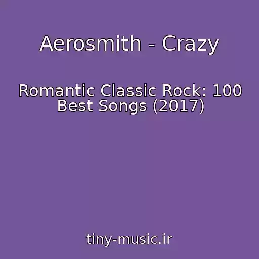 کاور آهنگ Aerosmith - Crazy از Romantic Classic Rock: 100 Best Songs (2017)