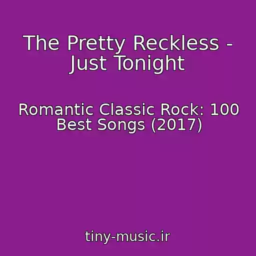 کاور آهنگ The Pretty Reckless - Just Tonight از Romantic Classic Rock: 100 Best Songs (2017)