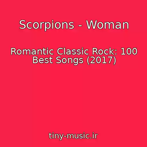 کاور آهنگ Scorpions - Woman از Romantic Classic Rock: 100 Best Songs (2017)