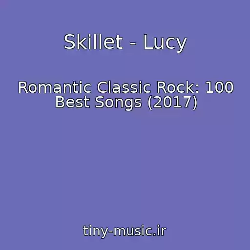 کاور آهنگ Skillet - Lucy از Romantic Classic Rock: 100 Best Songs (2017)