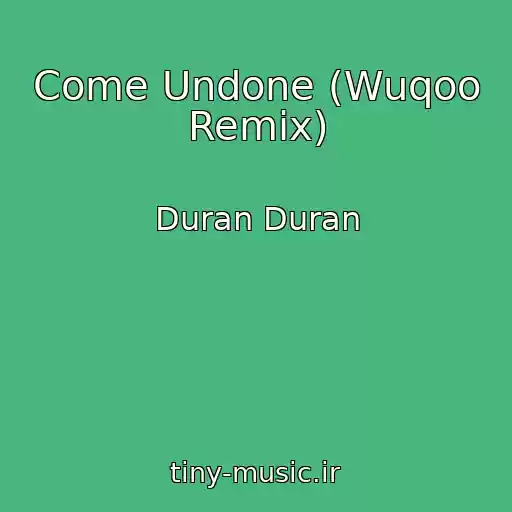 کاور آهنگ Come Undone (Wuqoo Remix) از Duran Duran
