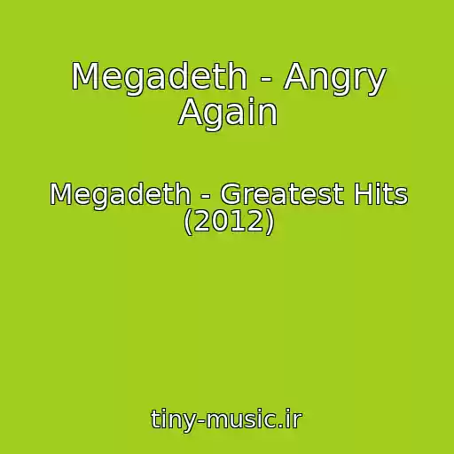 کاور آهنگ Megadeth - Angry Again از Megadeth - Greatest Hits (2012)