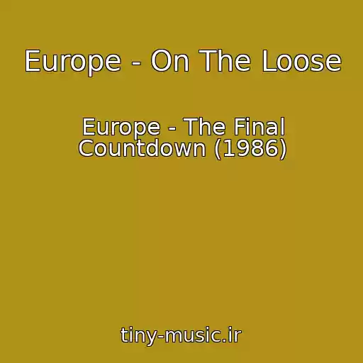 کاور آهنگ Europe - On The Loose از Europe - The Final Countdown (1986)