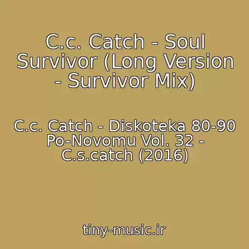 کاور آهنگ C.c. Catch - Soul Survivor (Long Version - Survivor Mix) از C.c. Catch - Diskoteka 80-90 Po-Novomu Vol. 32 - C.s.catch (2016)