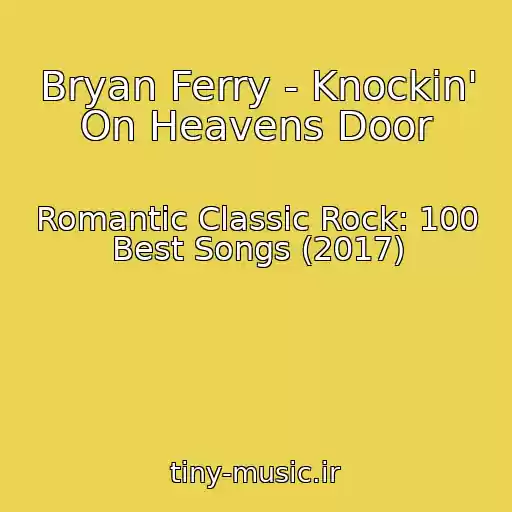 کاور آهنگ Bryan Ferry - Knockin' On Heavens Door از Romantic Classic Rock: 100 Best Songs (2017)