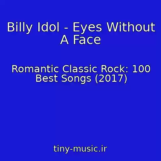 کاور آهنگ Billy Idol - Eyes Without A Face از Romantic Classic Rock: 100 Best Songs (2017)