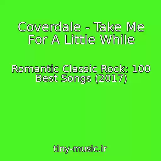 کاور آهنگ Coverdale - Take Me For A Little While از Romantic Classic Rock: 100 Best Songs (2017)