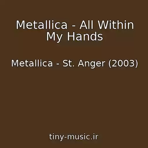 کاور آهنگ Metallica - All Within My Hands از Metallica - St. Anger (2003)