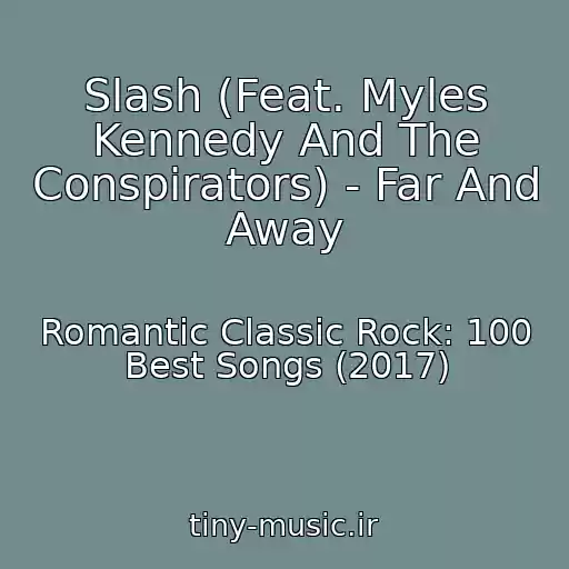 کاور آهنگ Slash (Feat. Myles Kennedy And The Conspirators) - Far And Away از Romantic Classic Rock: 100 Best Songs (2017)