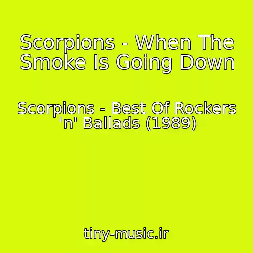 کاور آهنگ Scorpions - When The Smoke Is Going Down از Scorpions - Best Of Rockers 'n' Ballads (1989)