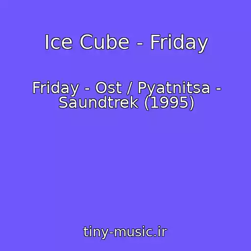 کاور آهنگ Ice Cube - Friday از Friday - Ost / Pyatnitsa - Saundtrek (1995)