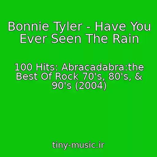 کاور آهنگ Bonnie Tyler - Have You Ever Seen The Rain از 100 Hits: Abracadabra:the Best Of Rock 70's, 80's, & 90's (2004)