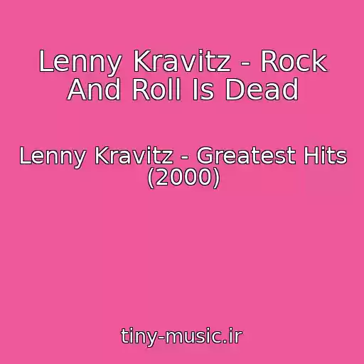 کاور آهنگ Lenny Kravitz - Rock And Roll Is Dead از Lenny Kravitz - Greatest Hits (2000)