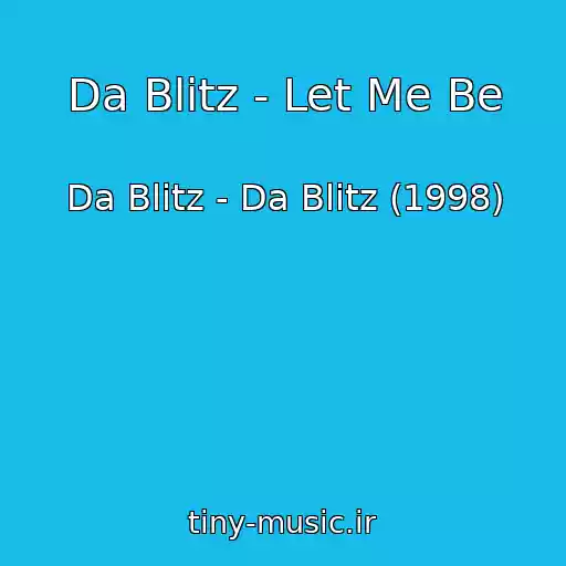 کاور آهنگ Da Blitz - Let Me Be از Da Blitz - Da Blitz (1998)