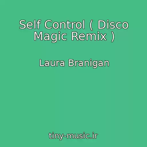 کاور آهنگ Self Control ( Disco Magic Remix ) از Laura Branigan