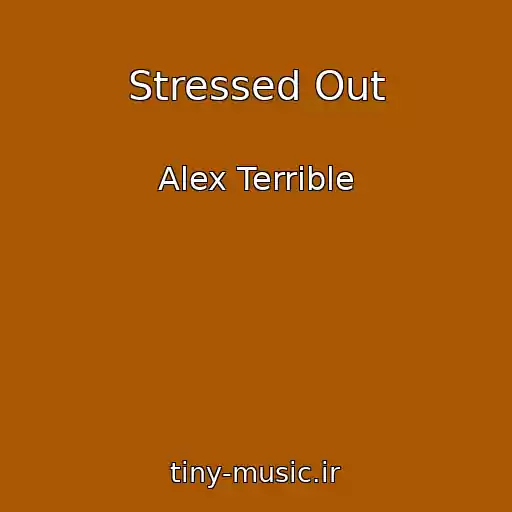 کاور آهنگ Stressed Out از Alex Terrible