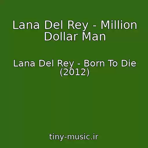 کاور آهنگ Lana Del Rey - Million Dollar Man از Lana Del Rey - Born To Die (2012)
