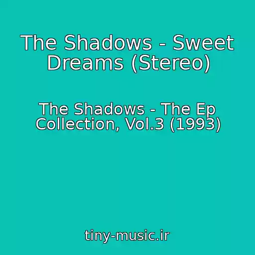 کاور آهنگ The Shadows - Sweet Dreams (Stereo) از The Shadows - The Ep Collection, Vol.3 (1993)