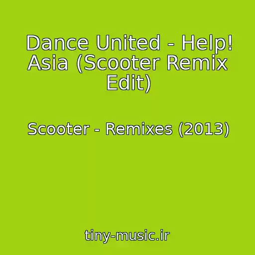 کاور آهنگ Dance United - Help! Asia (Scooter Remix Edit) از Scooter - Remixes (2013)