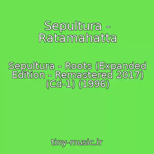 کاور آهنگ Sepultura - Ratamahatta از Sepultura - Roots (Expanded Edition - Remastered 2017) (Cd-1) (1996)