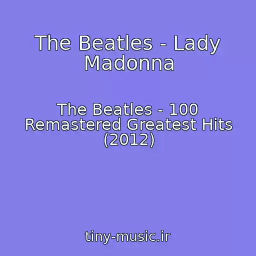 کاور آهنگ The Beatles - Lady Madonna از The Beatles - 100 Remastered Greatest Hits (2012)