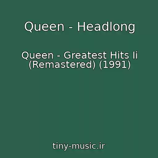 کاور آهنگ Queen - Headlong از Queen - Greatest Hits Ii (Remastered) (1991)