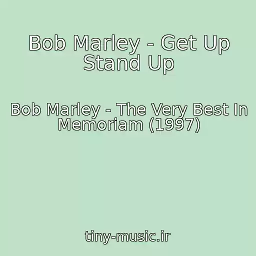 کاور آهنگ Bob Marley - Get Up Stand Up از Bob Marley - The Very Best In Memoriam (1997)