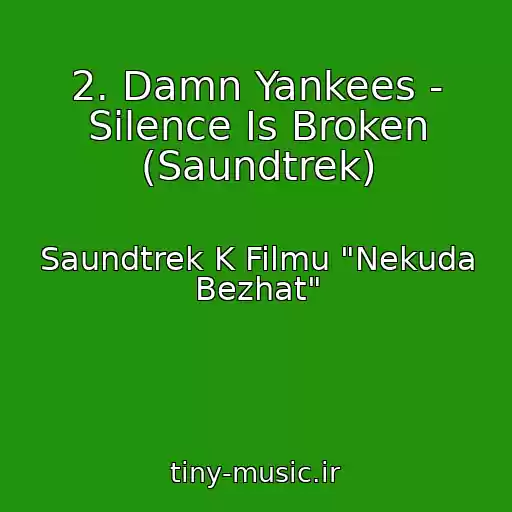 کاور آهنگ 2. Damn Yankees - Silence Is Broken (Saundtrek) از Saundtrek K Filmu "Nekuda Bezhat"