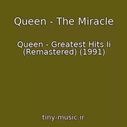 کاور آهنگ Queen - The Miracle از Queen - Greatest Hits Ii (Remastered) (1991)