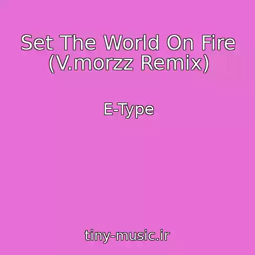 کاور آهنگ Set The World On Fire (V.morzz Remix) از E-Type
