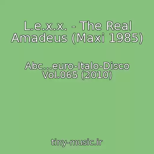 کاور آهنگ L.e.x.x. - The Real Amadeus (Maxi 1985) از Abc...euro-Italo-Disco Vol.065 (2010)