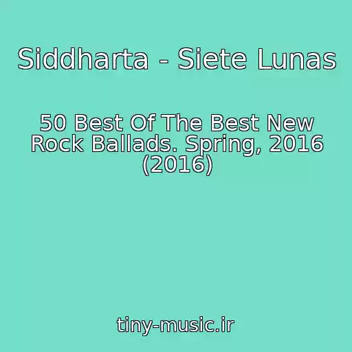 کاور آهنگ Siddharta - Siete Lunas از 50 Best Of The Best New Rock Ballads. Spring, 2016 (2016)