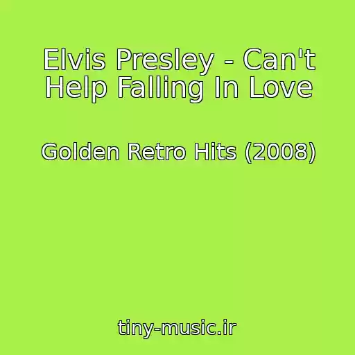 کاور آهنگ Elvis Presley - Can't Help Falling In Love از Golden Retro Hits (2008)