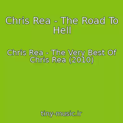 کاور آهنگ Chris Rea - The Road To Hell از Chris Rea - The Very Best Of Chris Rea (2010)