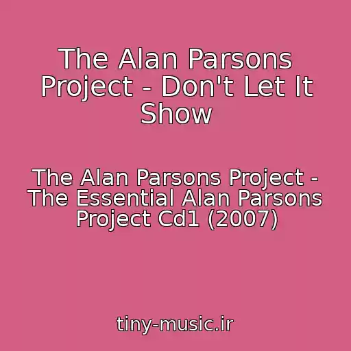 کاور آهنگ The Alan Parsons Project - Don't Let It Show از The Alan Parsons Project - The Essential Alan Parsons Project Cd1 (2007)