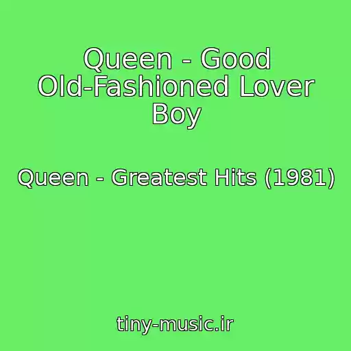 کاور آهنگ Queen - Good Old-Fashioned Lover Boy از Queen - Greatest Hits (1981)