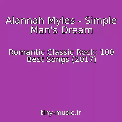 کاور آهنگ Alannah Myles - Simple Man's Dream از Romantic Classic Rock: 100 Best Songs (2017)