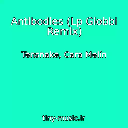 کاور آهنگ Antibodies (Lp Giobbi Remix) از Tensnake, Cara Melín