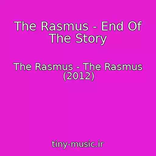 کاور آهنگ The Rasmus - End Of The Story از The Rasmus - The Rasmus (2012)