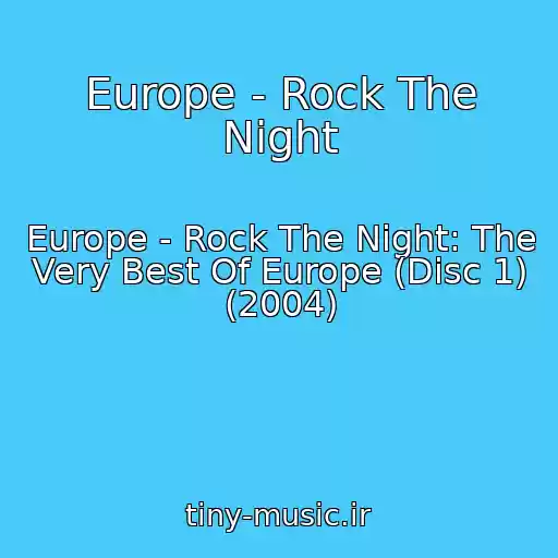 کاور آهنگ Europe - Rock The Night از Europe - Rock The Night: The Very Best Of Europe (Disc 1) (2004)