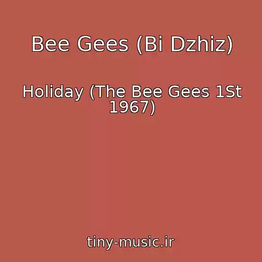 کاور آهنگ Bee Gees (Bi Dzhiz) از Holiday (The Bee Gees 1St 1967)