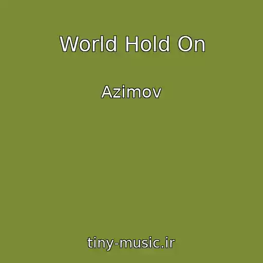 کاور آهنگ World Hold On از Azimov