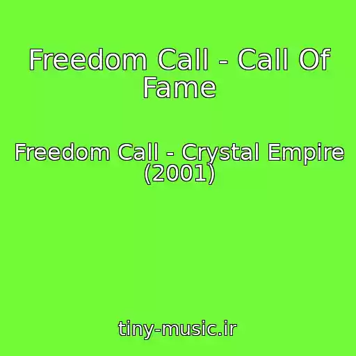کاور آهنگ Freedom Call - Call Of Fame از Freedom Call - Crystal Empire (2001)